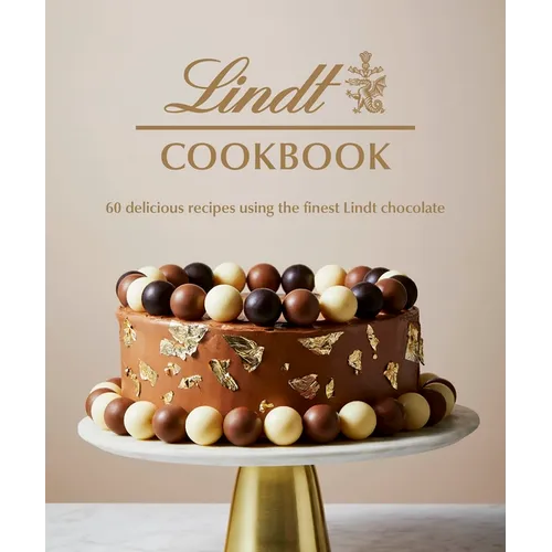 Lindt Cookbook: 60 Delicious Recipes Using the Finest Lindt Chocolate