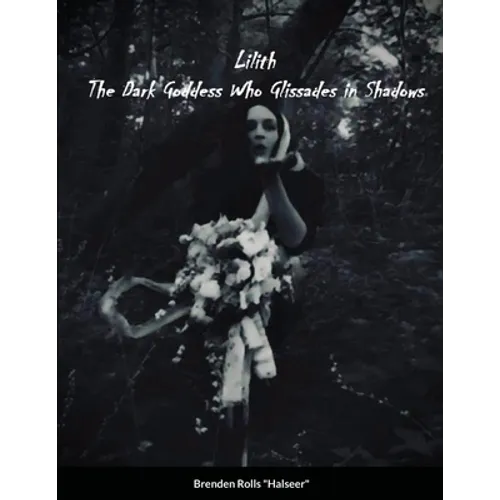 Lilith the Dark Goddes Who Glissades In Shadows