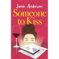 Someone to Kiss: A Hilarious and Heartening Romantic Comedy