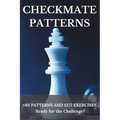 Checkmate Patterns: + 40 Patterns and 1372 Exercises