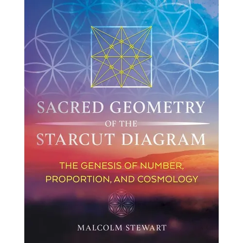 Sacred Geometry of the Starcut Diagram: The Genesis of Number, Proportion, and Cosmology