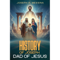 History of Joseph: Dad of Jesus