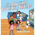 So, You Want to be an Athlete?