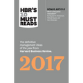 Hbr's 10 Must Reads 2017: The Definitive Management Ideas of the Year from Harvard Business Review (with Bonus Article "What Is Disruptive Innovation?
