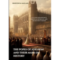 The Popes of Avignon and Their Mark on History: Cultural Renaissance, Political Intrigues, and the Return to Rome