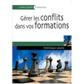 Gérer les conflits dans vos formations: Identifier, prévenir, guérir