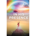 In His Presence: A Daily Devotional to Experience God's Presence