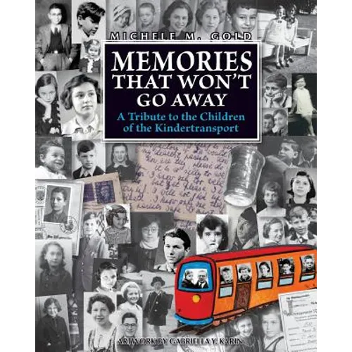 Memories that Won't Go Away: A Tribute to the Children of the Kindertransport