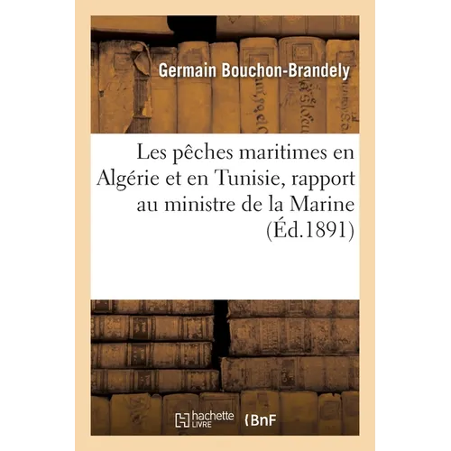 Les pêches maritimes en Algérie et en Tunisie, rapport au ministre de la Marine