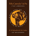 Fifty Catericks* and Pix: A Poetic Photo Tale. What Your Cat is Trying to Tell You.