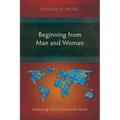 Beginning from Man and Woman: Witnessing Christ's Love in the Family