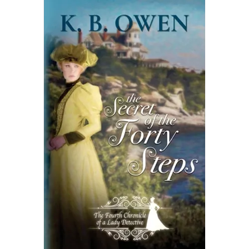 The Secret of the Forty Steps: The Fourth Chronicle of a Lady Detective