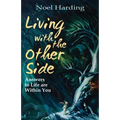 Living With the Other Side: Answers to Life are Within You