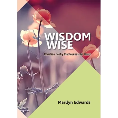 Wisdom Wise: Christian Poetry that touches the Heart