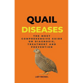 Quail Diseases: The Most Comprehensive Guide On Diagnosis, Treatment And Prevention