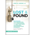 Lost & Found: Unlocking Collaboration and Compassion to Help Our Most Vulnerable, Misunderstood Students (and All the Rest)