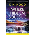 Where Hidden Souls Lie: An absolutely heart-stopping and completely gripping serial killer thriller