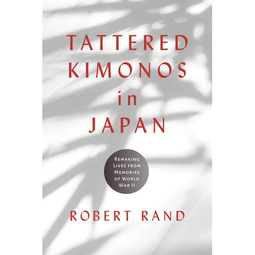 Tattered Kimonos in Japan: Remaking Lives from Memories of World War II