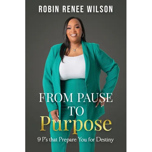 From Pause to Purpose: 9 P's that Prepare You for Destiny