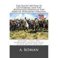 The Silent Mutiny at Gettysburg and The Maneuvers North of the Army of Northern Virginia: : General Lee's 1863 Northern Invasion Plan - Black/White Ve