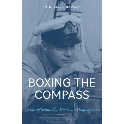 Boxing the Compass: A Life of Seafaring, Music, And, Pilgrimage