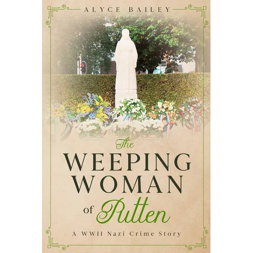 The Weeping Woman of Putten: A WWII Nazi Crime Story