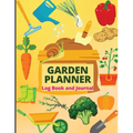 Garden Planner Journal and Log Book: A Complete Gardening Organizer Notebook for Garden Lovers to Track Vegetable Growing, Gardening Activities and Pl