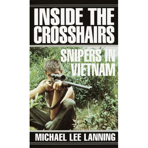 Inside the Crosshairs: Inside the Crosshairs: Snipers in Vietnam