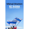 My Russia: War or Peace?