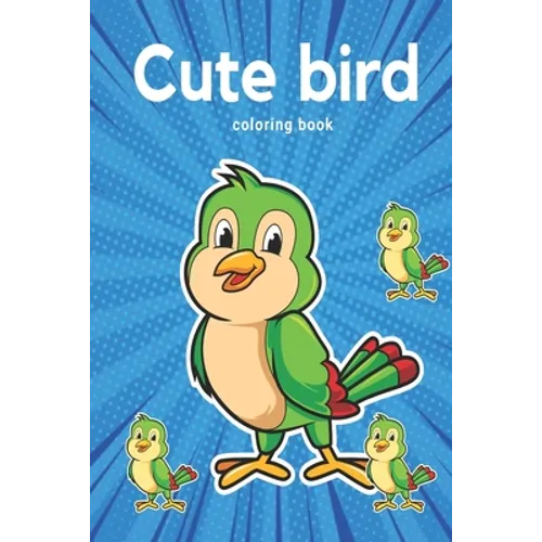 Cute Animated Bird Coloring book: For kindergarten kids, Preschooler and homeschool kids!