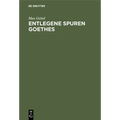 Entlegene Spuren Goethes: Goethes Beziehungen Zu Der Mathematik, Physik, Chemie Und Zu Deren Anwendung in Der Technik, Zum Technischen Unterricht Und