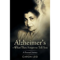 Alzheimer's-What They Forget to Tell You: A Personal Journey