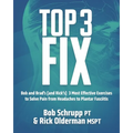Top 3 Fix: Bob and Brad's (and Rick's) 3 Most Effective Exercises To Solve Pain from Headaches to Plantar Fasciitis