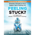 Feeling Stuck? Empower Yourself to Live a Happier, More Fulfilling Life - COMPANION WORKBOOK