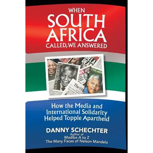 When South Africa Called, We Answered: How the Media and International Solidarity Helped Topple Apartheid