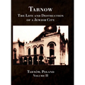 Tarnow; The Life and Destruction of a Jewish City, Volume II