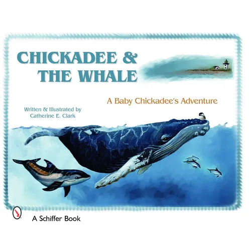 Chickadee & the Whale: A Baby Chickadee's Adventure