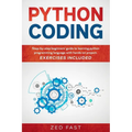 Python Coding: Step-by-step beginners' guide to learning python programming language with hands-on project. Exercises included