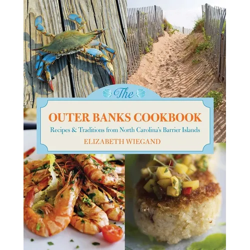 Outer Banks Cookbook: Recipes & Traditions from North Carolina's Barrier Islands