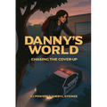 Danny's World: Chasing the Cover-Up