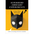 Superhero Thought Experiments: Comic Book Philosophy
