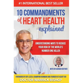10 Commandments of Heart Health Explained: Understanding the Cause and Prevention Strategies to Reduce Your Risk of One of the World's Most Prevalent