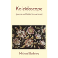 Kaleidoscope: (poems and fables for our times)