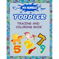 My Number Toddler Tracing And Coloring Book: Give your child all the practice, Math Activity Book, practice for preschoolers, First Handwriting, Color