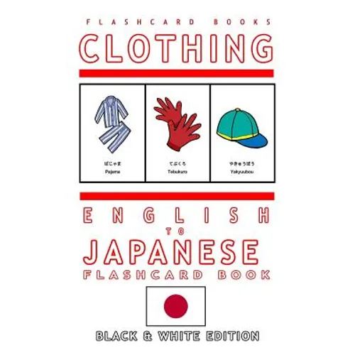 Clothing - English to Japanese Flash Card Book: Black and White Edition - Japanese for Kids