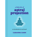 A Little Bit of Astral Projection: An Introduction to Soul Travel