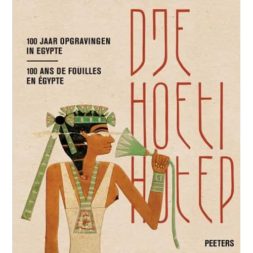 Djehoetihotep. 100 Jaar Opgravingen in Egypte. Djehoutihotep. 100 ANS de Fouilles En Egypte