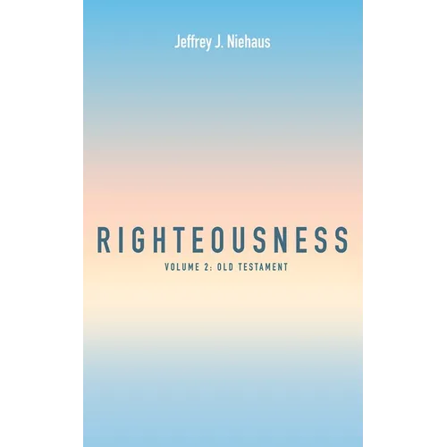 Righteousness, Volume 2: Old Testament