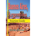 Buenos Aires, Argentina: Tourism Guide