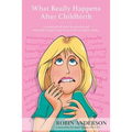 What Really Happens After Childbirth: A candid tell-all about the physical and emotional changes I experienced after having my babies.